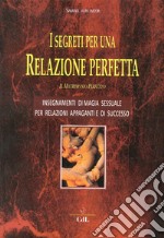 I segreti per una relazione perfetta. Il matrimonio perfetto libro