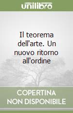 Il teorema dell'arte. Un nuovo ritorno all'ordine libro