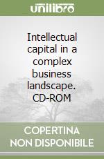 Intellectual capital in a complex business landscape. CD-ROM libro