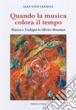 Quando la musica colora il tempo. Musica e teologia in Olivier Messiaen