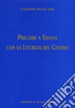 Pregare a tavola con la liturgia del giorno