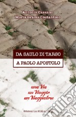 Da Saulo di Tarso a Paolo Apostolo. Una via un viaggio un viaggiatore