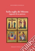 Sulla soglia del Mistero. Appunti di un parroco libro