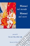 Monaci nel mondo monaci nel cuore. Piccola guida per oblati benedettini libro