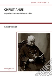 Christianus. La grazia di credere e di vivere in Cristo libro