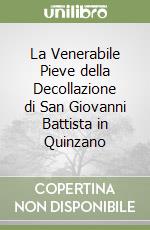 La Venerabile Pieve della Decollazione di San Giovanni Battista in Quinzano libro