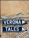 Verona Tales. Ediz. italiana e inglese libro