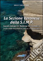 La Sezione Veronese della S.I.M.P. Società Italiana di Medicina Psicosomatica. La sua storia: dalla nascita (1967) al 1° febbraio 2016