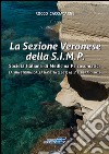 La Sezione Veronese della S.I.M.P. Società Italiana di Medicina Psicosomatica. La sua storia: dalla nascita (1967) al 1° febbraio 2016 libro di Cacciacarne Rocco