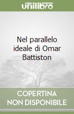 Nel parallelo ideale di Omar Battiston