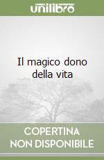 Il magico dono della vita libro
