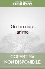 Occhi cuore anima libro