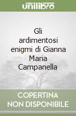 Gli ardimentosi enigmi di Gianna Maria Campanella libro