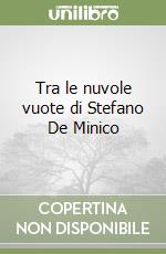 Tra le nuvole vuote di Stefano De Minico libro