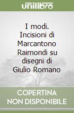 I modi. Incisioni di Marcantono Raimondi su disegni di Giulio Romano