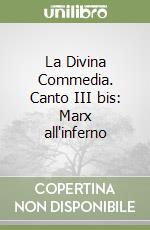 La Divina Commedia. Canto III bis: Marx all'inferno