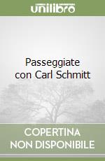 Passeggiate con Carl Schmitt