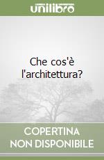 Che cos'è l'architettura? libro