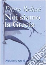 Noi siamo la Grecia libro