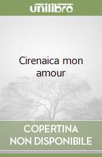 Cirenaica mon amour libro