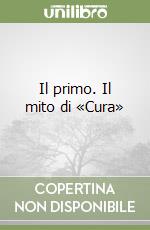 Il primo. Il mito di «Cura» libro