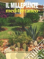 Il millepiante mediterraneo. Guida alle piante mediterranee dei vivai d'Italia libro