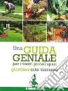 Una guida geniale. Orto, giardino, terrazzo libro di Bettini Arrigo