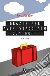 Grazie per aver viaggiato con noi libro