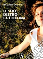 Il sole dietro la collina libro