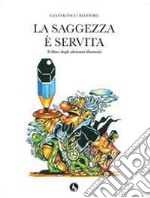 La saggezza è servita. Il libro degli aforismi illustrati