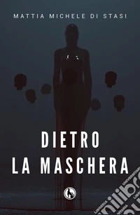 Dietro la maschera libro
