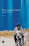 Dove comincia il mare libro