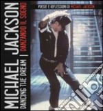 Dancing the dream-Danzando il sogno. Poesie e riflessioni di Michael Jackson libro