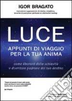 Luce. Appunti di viaggio per la tua anima