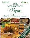 Nobili scorpacciate vegan. Selezione di ricette vegan spiegate passo passo. Travel edition libro