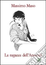 La ragazza dell'arsenale libro