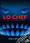 Lo chef. Una storia di carne e di amore libro