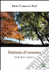 Sinfonia d'autunno. Storia di un violinista libro di Steri Paolo F. Metta A. (cur.)