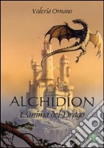 Alchidìon. L'anima del drago libro