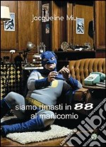 Siamo rimasti in 88 al manicomio libro