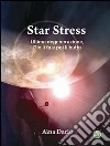 Star stress. Ultima degenerazione... Dio li fa e poi li butta! libro