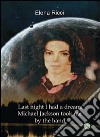 Last night I had a dream: Michael Jackson took me by the hand libro di Ricci Elena