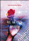 Io; la mia anima libro