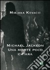 Michael Jackson. Una morte poco chiara libro