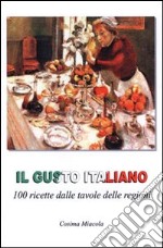 Il gusto italiano. 100 ricette dalle tavole delle regioni. Ediz. italiana e albanese