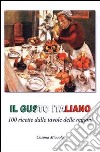 Il gusto italiano. 100 ricette dalle tavole delle regioni. Ediz. italiana e albanese libro