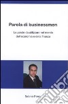 Parola di businessmen. Le parole da utilizzare nel mondo dell'economia e della finanza. Ediz. italiana e inglese libro