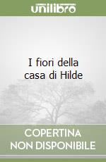 I fiori della casa di Hilde libro