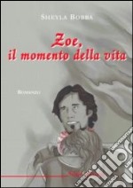 Zoe, il momento della vita libro