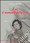 Zoe, il momento della vita libro